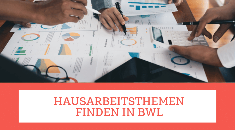 Hausarbeitsthemen finden in BWL